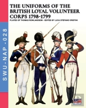 The Uniforms Ot The British Loyal Volunteer Corps 1798-1799