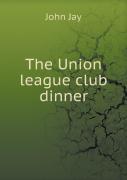 The Union League Club Dinner
