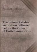 The Union Of States An Oration Delivered Before The Order Of United Americans