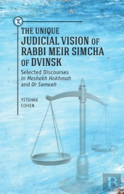 The Unique Judicial Vision Of Rabbi Meir Simcha Of Dvinsk
