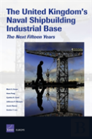 The United Kingdom'S Naval Shipbuilding Industrial Base