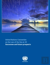 The United Nations Convention On The Laws Of The Sea At 40