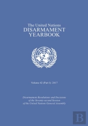 The United Nations Disarmament Yearbook 2017: Part I