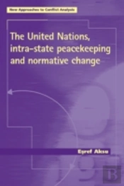 The United Nations, Intra-State Peacekeeping And Normative Change