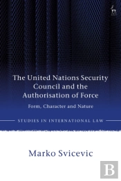 The United Nations Security Council And The Authorisation Of Force