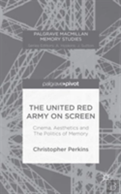 Bertrand.pt - The United Red Army On Screen: Cinema, Aesthetics And The Politics Of Memory