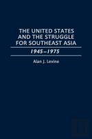 The United States And The Struggle For Southeast Asia, 1945-75