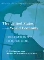 The United States And The World Economy Â€“ Foreign Economic Policy For The Next Decade
