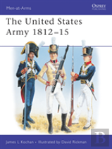 The United States Army 1812â€“15