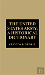 The United States Army, A Historical Dictionary