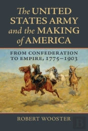 The United States Army And The Making Of America
