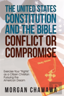 The United States Constitution And The Bible Conflict Or Compromise