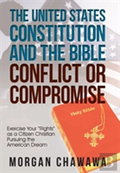 The United States Constitution And The Bible Conflict Or Compromise