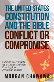 The United States Constitution And The Bible Conflict Or Compromise
