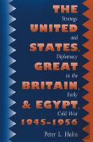 The United States, Great Britain, And Egypt, 1945-1956