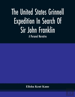 Bertrand.pt - The United States Grinnell Expedition In Search Of Sir John Franklin; A Personal Narrative