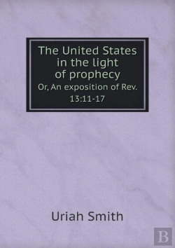 Bertrand.pt - The United States In The Light Of Prophecy Or, An Exposition Of Rev. 13