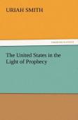 The United States In The Light Of Prophecy