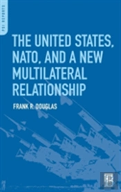 The United States, Nato, And A New Multilateral Relationship