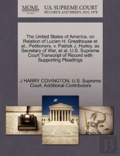 The United States Of America, On Relation Of Lucien H. Greathouse Et Al., Petitioners, V. Patrick J. Hurley, As Secretary Of War, Et Al. U.S. Supreme Court Transcript Of Record With Supporting Pleadin