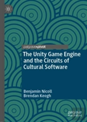 The Unity Game Engine And The Circuits Of Cultural Software