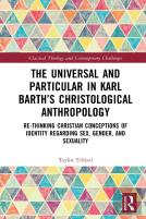 The Universal And Particular In Karl Barthâ€™S Christological Anthropology