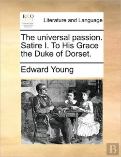 Bertrand.pt - The Universal Passion. Satire I. To His Grace The Duke Of Dorset.