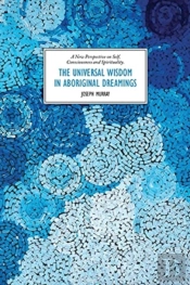 The Universal Wisdom In Aboriginal Dreamings
