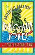 The Universe'S Greatest Dinosaur Jokes And Pre-Hysteric Puns
