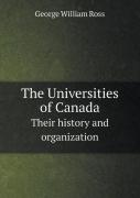 The Universities Of Canada Their History And Organization