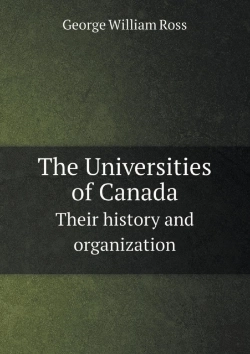 Bertrand.pt - The Universities Of Canada Their History And Organization