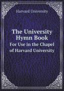 The University Hymn Book For Use In The Chapel Of Harvard University