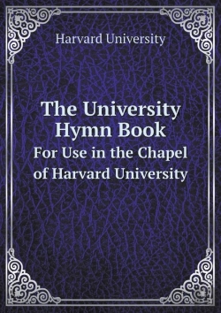 Bertrand.pt - The University Hymn Book For Use In The Chapel Of Harvard University
