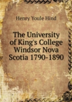Bertrand.pt - The University Of King'S College Windsor Nova Scotia 1790-1890