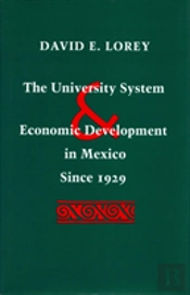 The University System And Economic Development In Mexico Since 1929