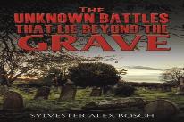The Unknown Battles That Lie Beyond The Grave