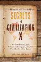 The Unknown But True & Untold Secrets Of Civilization X