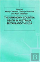 The Unknown Country: Death In Australia, Britain And The Usa