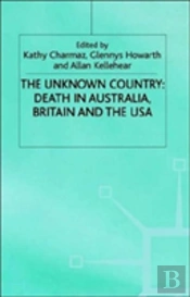 The Unknown Country: Death In Australia, Britain And The Usa