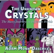 The Unknown Crystals Many Journeys To Different Worlds