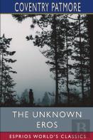 The Unknown Eros (Esprios Classics)