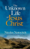 The Unknown Life Of Jesus Christ