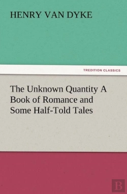 Bertrand.pt - The Unknown Quantity A Book Of Romance And Some Half-Told Tales
