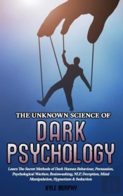 The Unknown Science Of Dark Psychology
