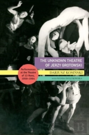 The Unknown Theatre Of Jerzy Grotowski
