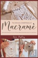 The Unknown, Untold History Of Macrame