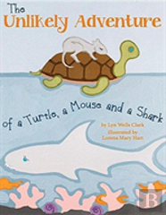 The Unlikely Adventure Of A Turtle, A Mouse And A Shark