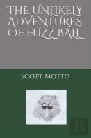 The Unlikely Adventures Of Fuzz Ball