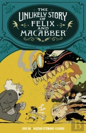 The Unlikely Story Of Felix And Macabber