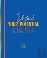The Unlock Your Potential Planner - 2021 For Work + Family + Life